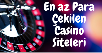 En Az Para Çekilen Casino Siteleri