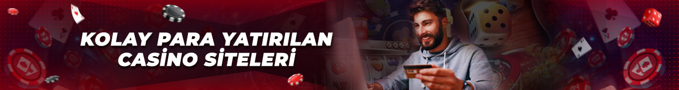 Kolay Para Yatırılan Casino Siteleri